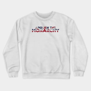 Abolish the Monarchy Crewneck Sweatshirt